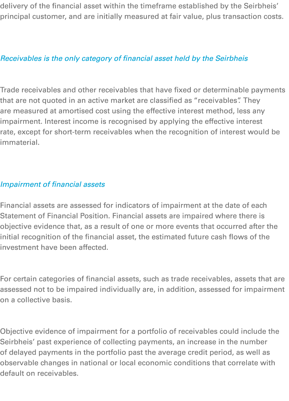 delivery of the financial asset within the timeframe established by the Seirbheis’ principal customer, and are initia...