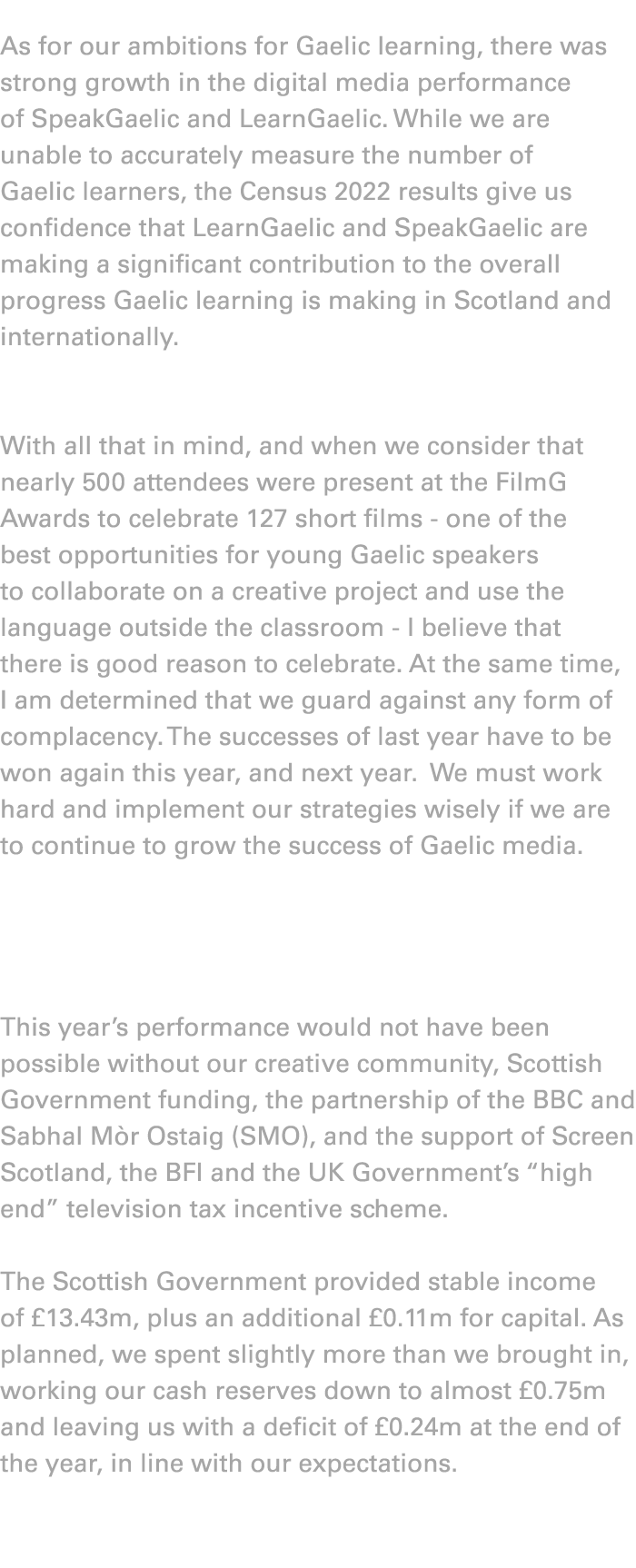 As for our ambitions for Gaelic learning, there was strong growth in the digital media performance of SpeakGaelic and...