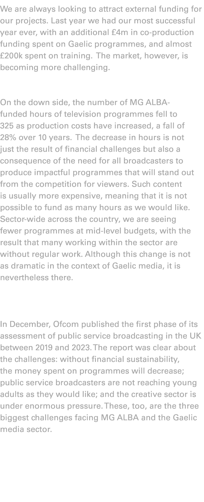 We are always looking to attract external funding for our projects. Last year we had our most successful year ever, w...
