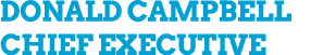 Donald Campbell Chief Executive