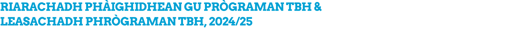 Riarachadh Ph ighidhean gu Pr graman Tbh & Leasachadh Phr graman Tbh, 2024/25 