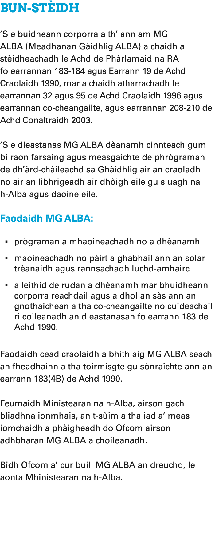 Bun st idh ’S e buidheann corporra a th’ ann am MG ALBA (Meadhanan G idhlig ALBA) a chaidh a st idheachadh le Achd de...
