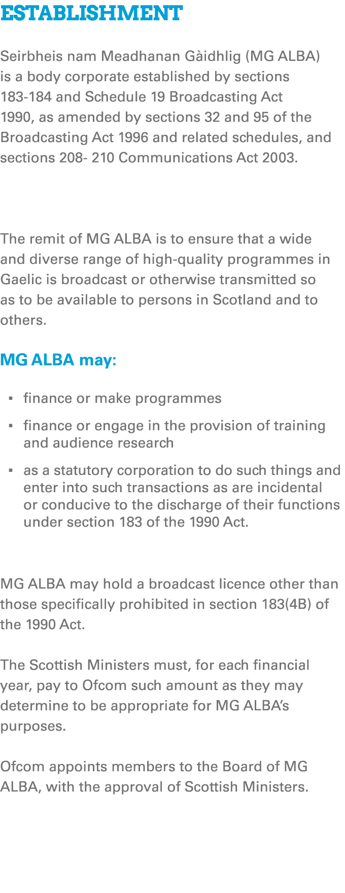 Establishment Seirbheis nam Meadhanan G idhlig (MG ALBA) is a body corporate established by sections 183 184 and Sche...