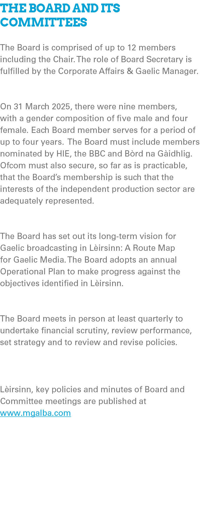 The Board and its Committees The Board is comprised of up to 12 members including the Chair. The role of Board Secret...