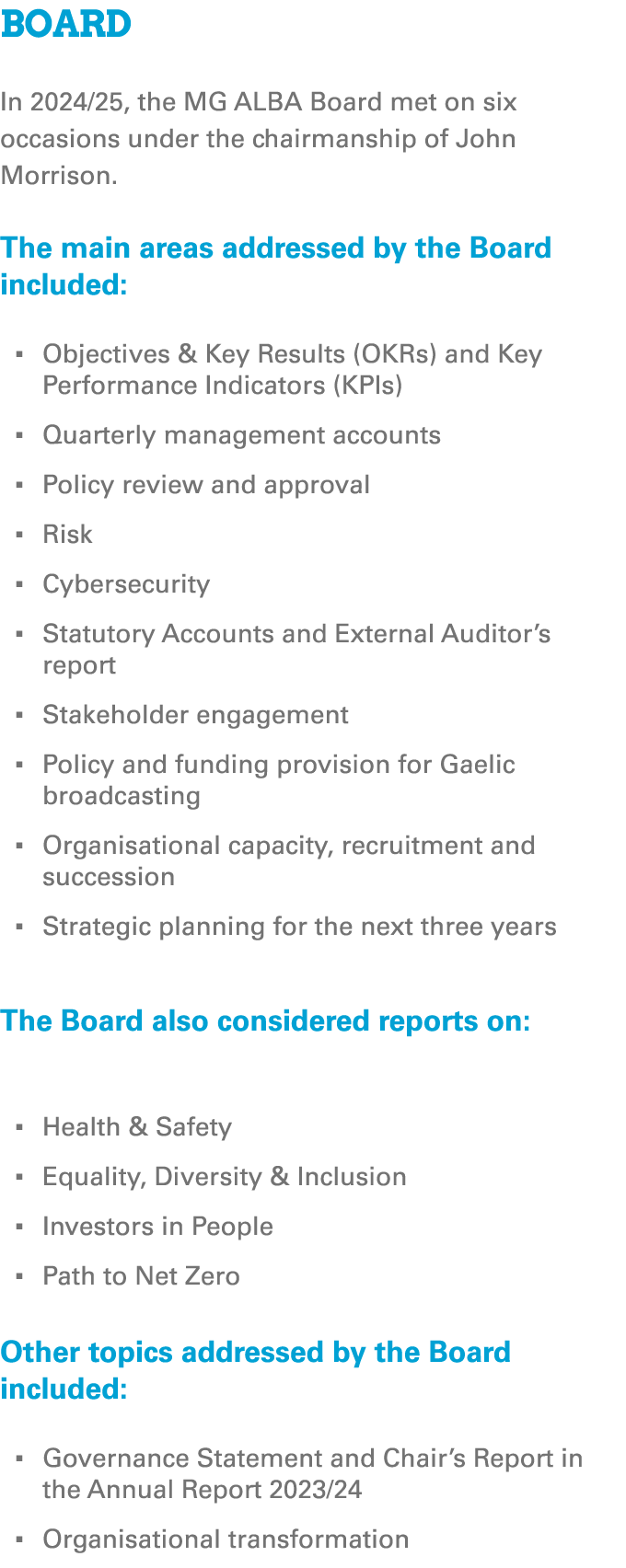 Board In 2024/25, the MG ALBA Board met on six occasions under the chairmanship of John Morrison. The main areas addr...