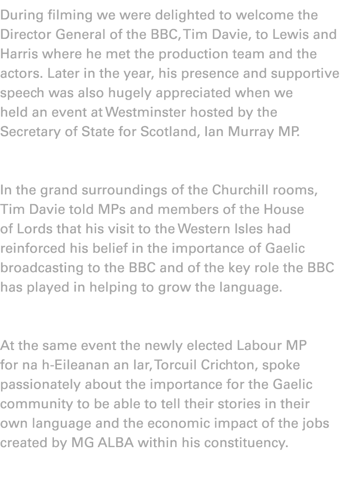 During filming we were delighted to welcome the Director General of the BBC, Tim Davie, to Lewis and Harris where he ...