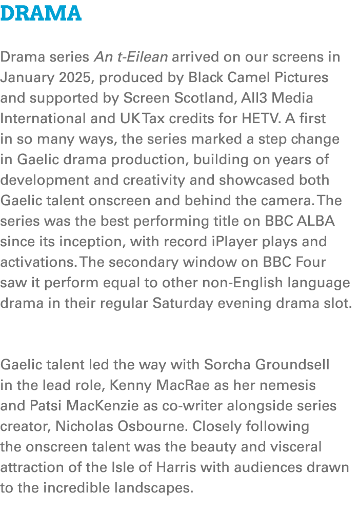 Drama Drama series An t Eilean arrived on our screens in January 2025, produced by Black Camel Pictures and supported...
