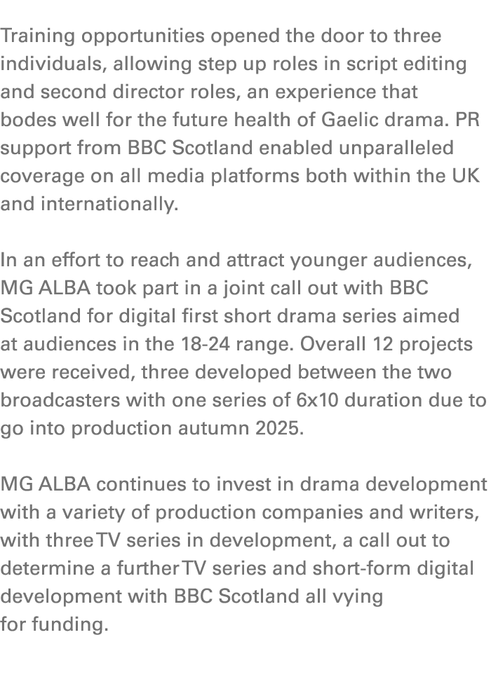 Training opportunities opened the door to three individuals, allowing step up roles in script editing and second dire...