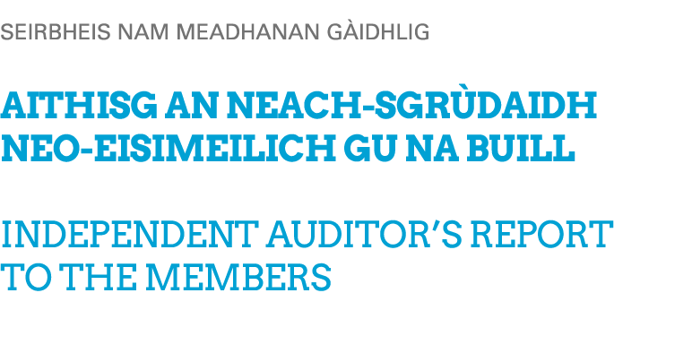 Seirbheis nam Meadhanan G idhlig Aithisg an neach sgr daidh neo eisimeilich gu na buill Independent auditor’s report ...