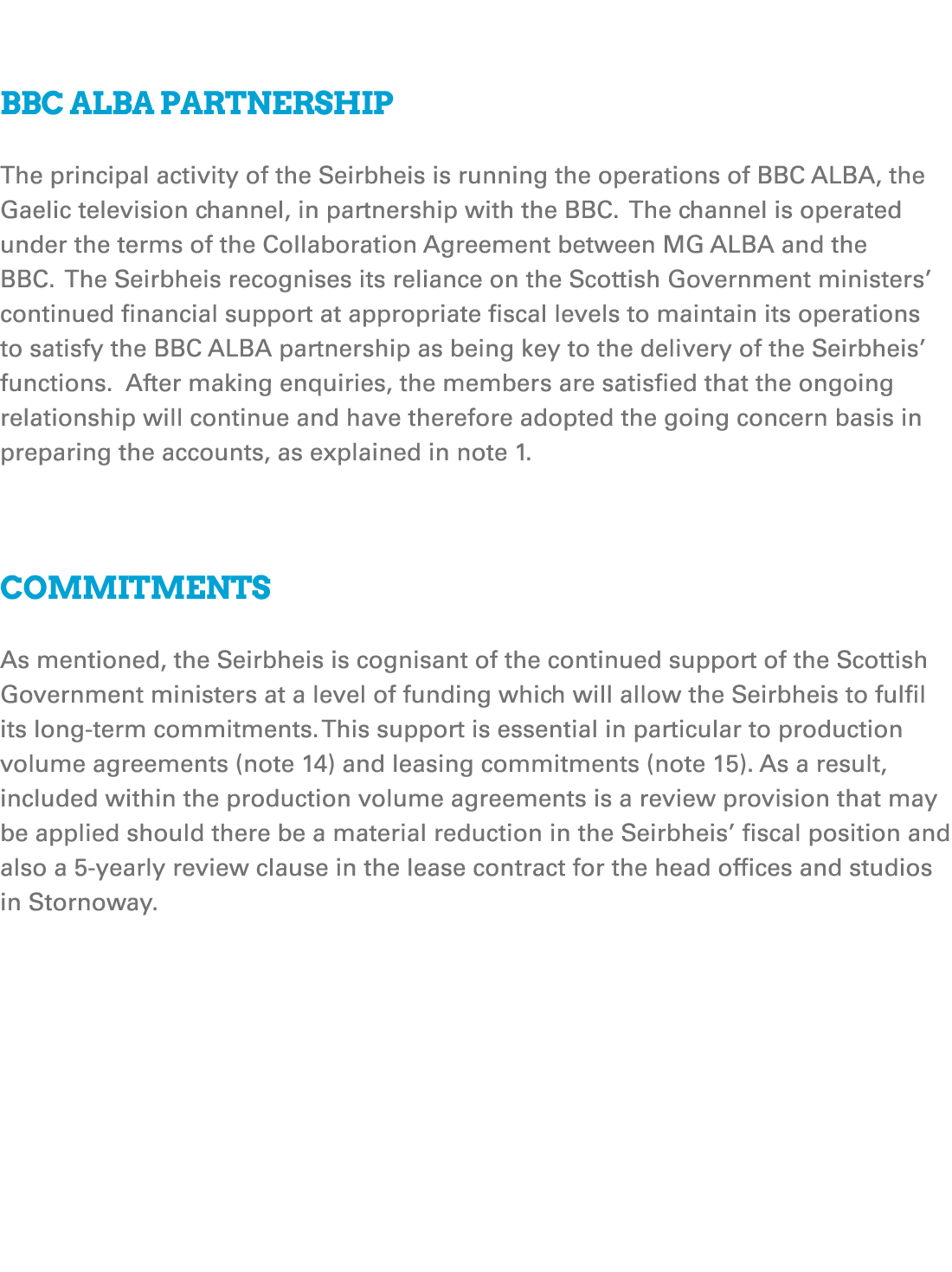  BBC ALBA Partnership The principal activity of the Seirbheis is running the operations of BBC ALBA, the Gaelic telev...