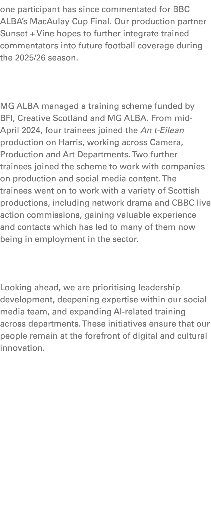 one participant has since commentated for BBC ALBA’s MacAulay Cup Final. Our production partner Sunset + Vine hopes t...