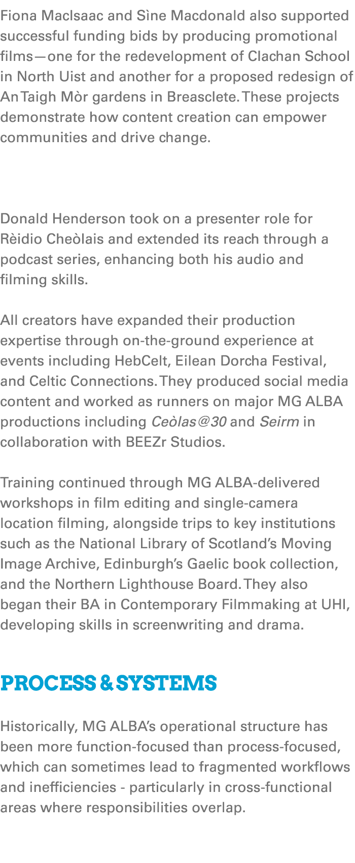 Fiona MacIsaac and S ne Macdonald also supported successful funding bids by producing promotional films—one for the r...