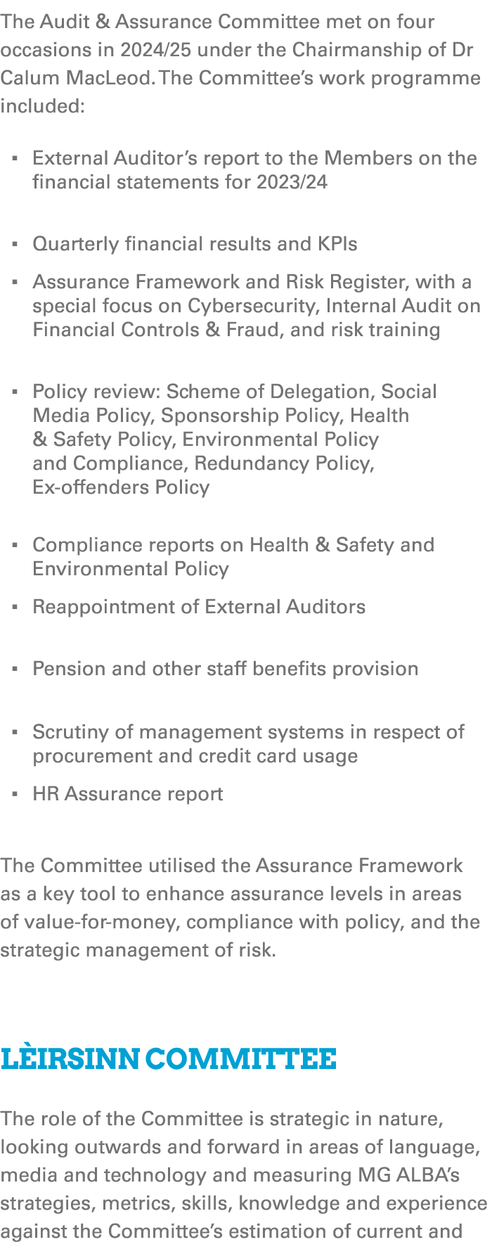 The Audit & Assurance Committee met on four occasions in 2024/25 under the Chairmanship of Dr Calum MacLeod. The Comm...