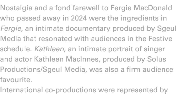 Nostalgia and a fond farewell to Fergie MacDonald who passed away in 2024 were the ingredients in Fergie, an intimate...