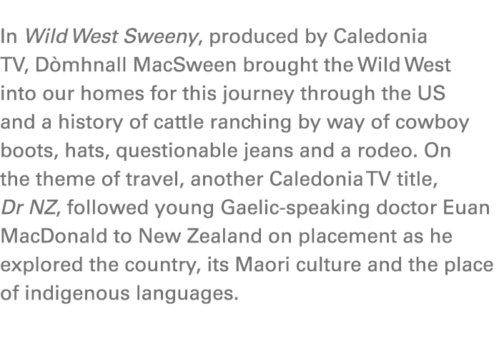 In Wild West Sweeny, produced by Caledonia TV, D mhnall MacSween brought the Wild West into our homes for this journe...