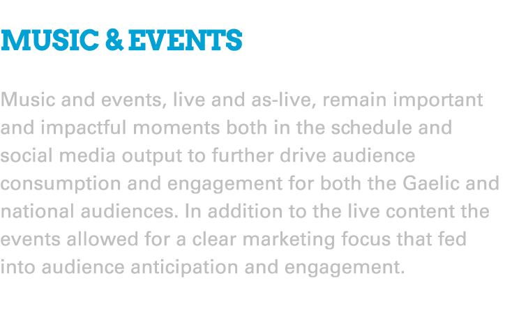  Music & events Music and events, live and as live, remain important and impactful moments both in the schedule and s...