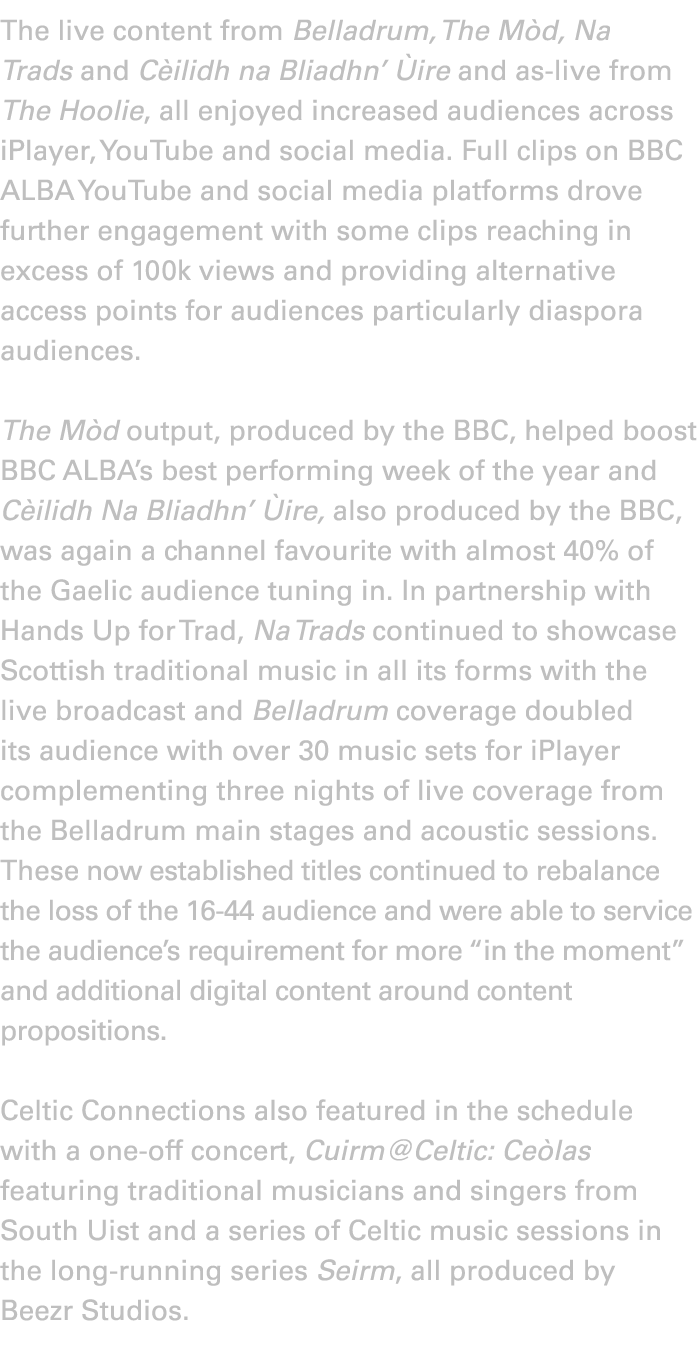 The live content from Belladrum, The M d, Na Trads and C ilidh na Bliadhn’ ire and as live from The Hoolie, all enjo...