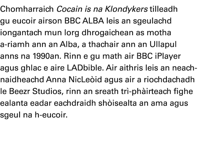 Chomharraich Cocain is na Klondykers tilleadh gu eucoir airson BBC ALBA leis an sgeulachd iongantach mun lorg dhrogai...