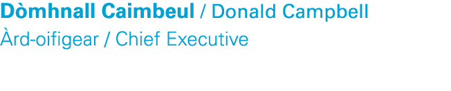 D mhnall Caimbeul / Donald Campbell rd oifigear / Chief Executive