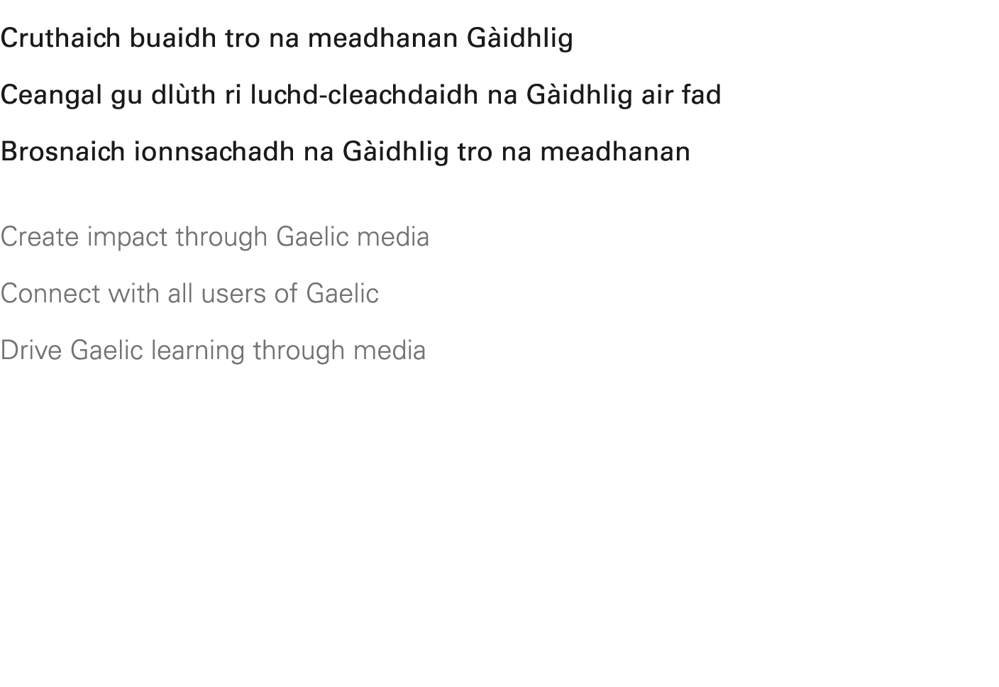Cruthaich buaidh tro na meadhanan G idhlig Ceangal gu dl th ri luchd cleachdaidh na G idhlig air fad Brosnaich ionnsa...
