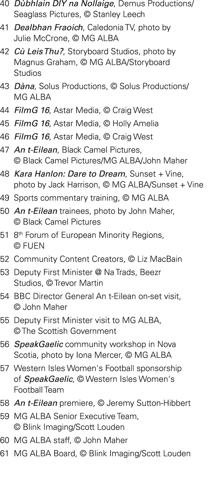 40 D bhlain DIY na Nollaige, Demus Productions/ Seaglass Pictures, © Stanley Leech 41 Dealbhan Fraoich, Caledonia TV,...